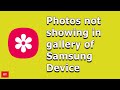 How To Fix If Images Are Not Showing In The Gallery Of Android Device Samsung