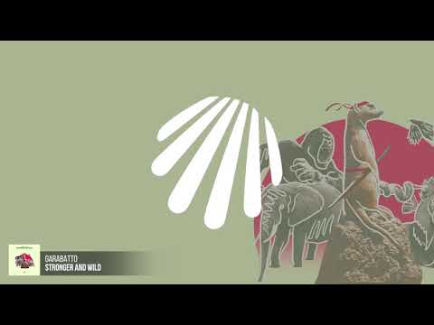 GARABATTO - Stronger and Wild