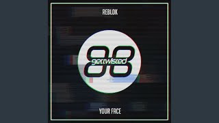 Reblok - Your Face (Original Mix) video