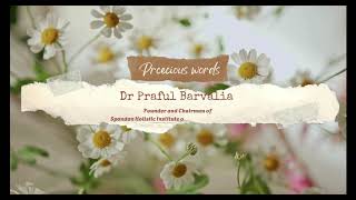 Dr Praful Barvalia precious words