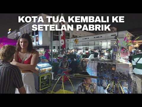 Kota Tua Kembali Ke Setelan Pabrik | Night Walk Looking for Street Food