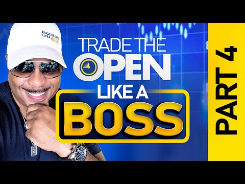 Trade The Open Like A Boss! Part 4