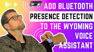 Build a Voice Assistant with Built-In Bluetooth Presence Detection