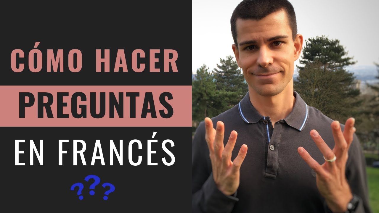 CÓMO HACER UNA PREGUNTA EN FRANCÉS | Preguntar en Francés | Pariseando