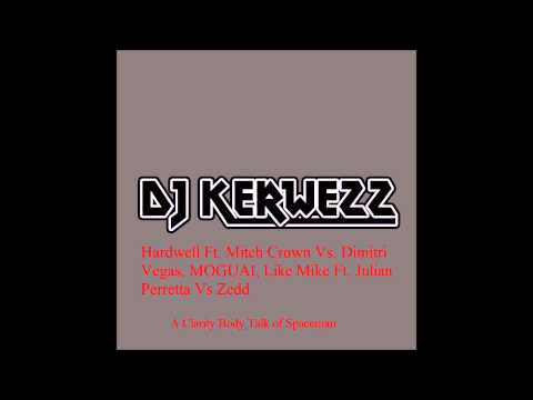 Hardwell Vs. Dimitri Vegas & Like Mike Vs. Zedd - Clarity Body Talk of Spaceman (Dj Kerwezz Bootleg)