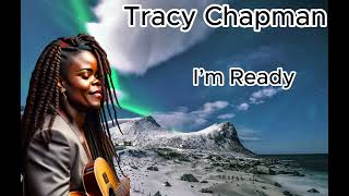 Tracy chapman * I&#39;m ready
