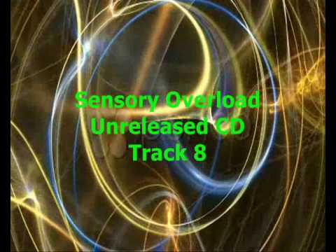 Sensory Overload - Unreleased CD - Track 8 (Long)