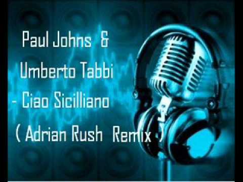 Paul Johns & Umberto Tabbi   Ciao Sicilliano Adrian Rush Remix