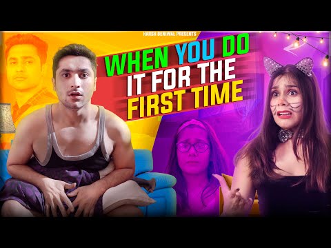 When You Do it For The First Time | Harsh Beniwal
