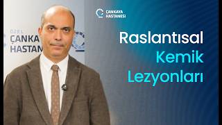 Raslantısal Kemik Lezyonları I Prof. Dr. Kerem Başarır