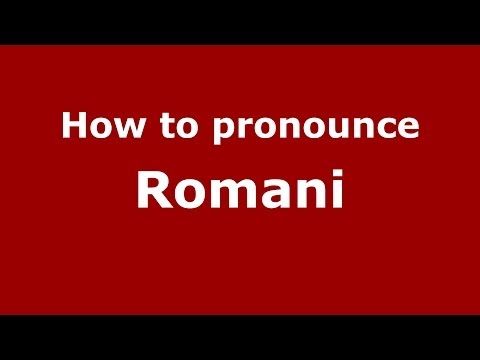 How to pronounce Romani