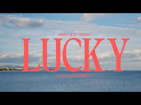 Mequi & DJ Nelson - LUCKY (Official Video)