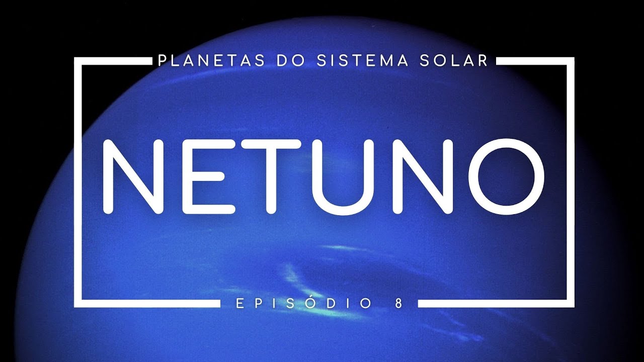 Nosso SISTEMA SOLAR | Netuno | Astrum Brasil | #8