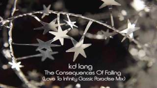 kd lang - The Consequences Of Falling (Love To Infinity Classic Paradise Mix)