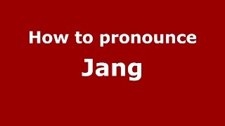 How to pronounce Jang