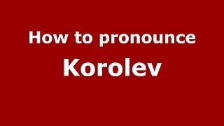 How to pronounce Korolev