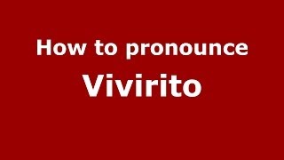How to pronounce Vivirito