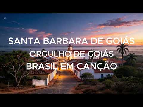 Santa Bárbara de Goiás 🎶 Orgulho da Nossa Terra | Homenagem Musical
