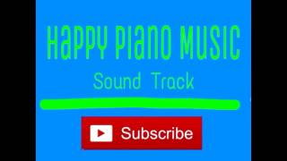 Download lagu Happy Piano Music Sound Track... mp3