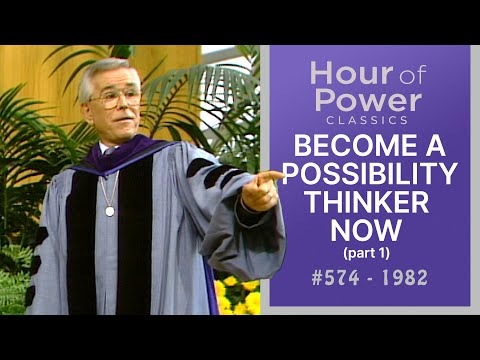 #574 - BECOME A POSSIBILITY THINKER - NOW (PART 1)