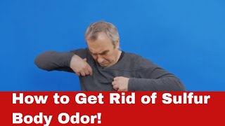 Blast Off Body Stench: How to Get Rid of Sulfur Body Odor