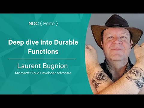 Deep dive into Durable Functions - Laurent Bugnion - NDC Porto 2022
