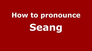 How to pronounce Seang