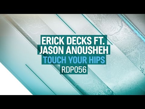 Erick Decks ft. Jason Anousheh - Touch Your Hips (Original Mix)