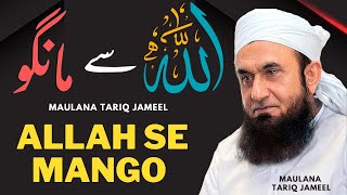 Allah Se Mango  Best Byan By Maulana Tariq Jameel 