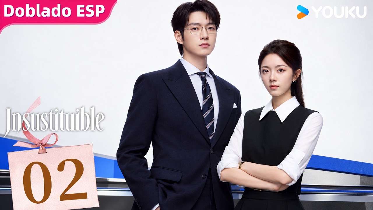 【Doblado ESP】Episodio 02 | Insustituible (Irreplaceable) | Zhao Jinmai y Wei Daxun | YOUKU