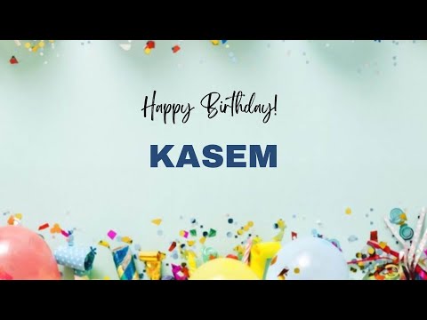 KASEM Happy Birthday Song – Happy Birthday KASEM