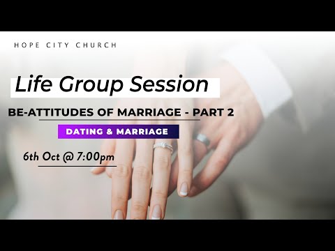 Be - Attitudes of Marriage - Part 2 // Life Group Session