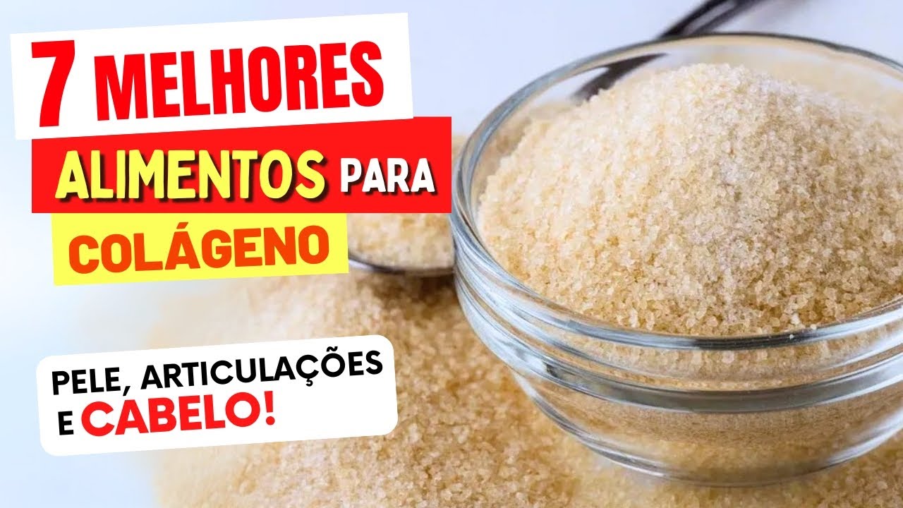 7 Melhores ALIMENTOS PARA COLÁGENO (Pele, Articulações e Cabelos) - Como Usar e Dicas