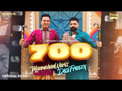 700 (Official Video) : DESIFRENZY | MANMOHAN WARIS | Khushi Chaudhary | New Punjabi Songs 2024