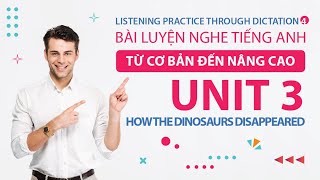 Unit 3 | How the Dinosaurs Disappeared | Listening Practice Through Dictation 4 | Luyện Nghe