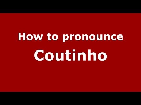 How to pronounce Coutinho