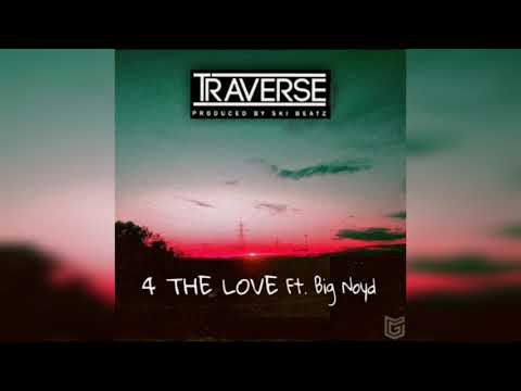 Traverse - "4 The Love" ft. Big Noyd (prod by. Ski Beatz)