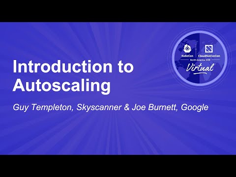 Introduction to Autoscaling - Guy Templeton, Skyscanner & Joe Burnett, Google