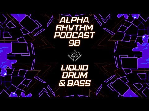 Alpha Rhythm Drum and Bass Podcast LIVE (Episode 98)