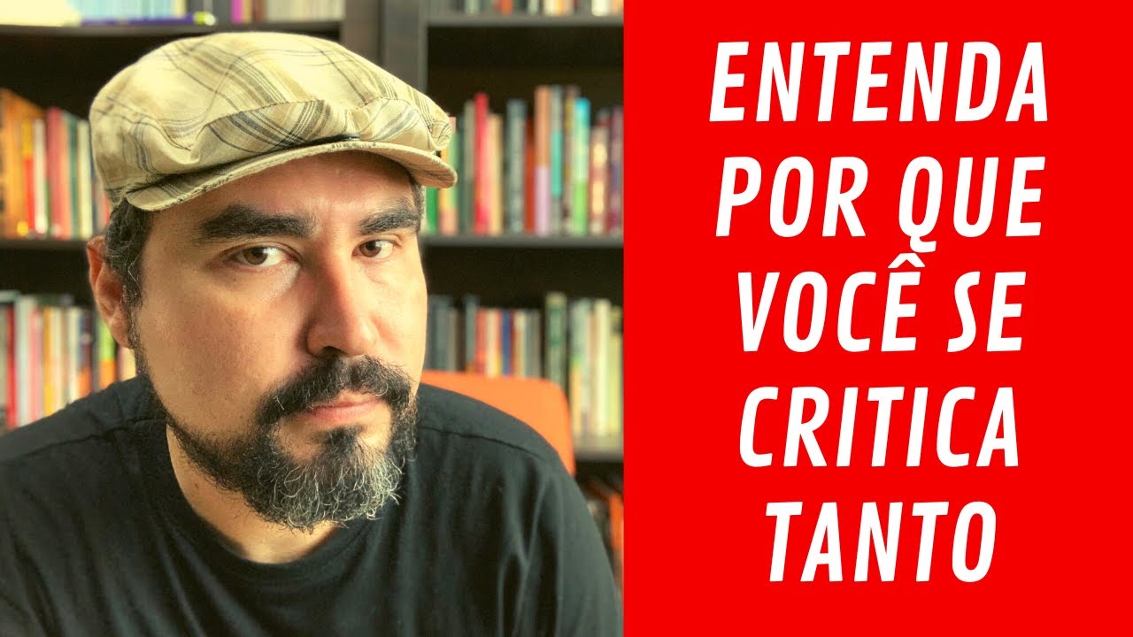 Entenda por que você se critica tanto | Lucas Nápoli
