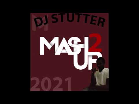 DJ STUTTER (MASHUP PART 2) 2021.BIG BOY'S PRODUCTION
