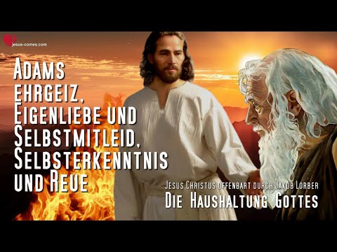 Adams Ehrgeiz, Eigenliebe & Selbstmitleid, Selbsterkenntnis & Reue❤️ Haushaltung Gottes Jakob Lorber