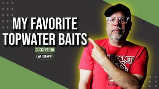 My Favorite Topwater Baits Bass Tournament Tested