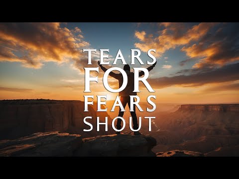 Tears for Fears - Shout (Lyrics)