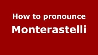 How to pronounce Monterastelli