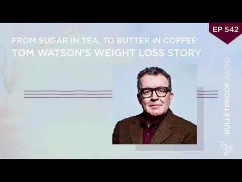 From Sugar in Tea, To Butter in Coffee: Tom Watson’s Weight Loss Story #542