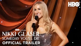 Nikki Glaser: Someday You'll Die | Official Trailer | HBO
