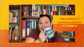 Macroeconomia: Diferenças entre Crescimento e Desenvolvimento Econômico