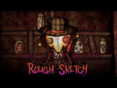 RoughSketch / VIOLENCE IN THE HOSPITAL (Official Musick Video)