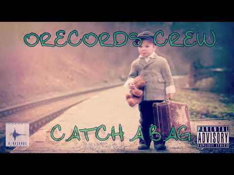 Orecords Crew - Catch A Bag